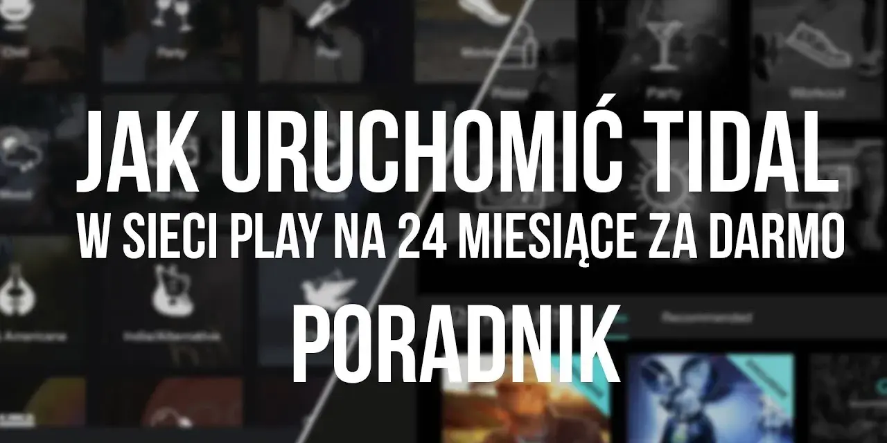 Jak aktywować TIDAL w Play i cieszyć się muzyką za darmo przez 2 lata