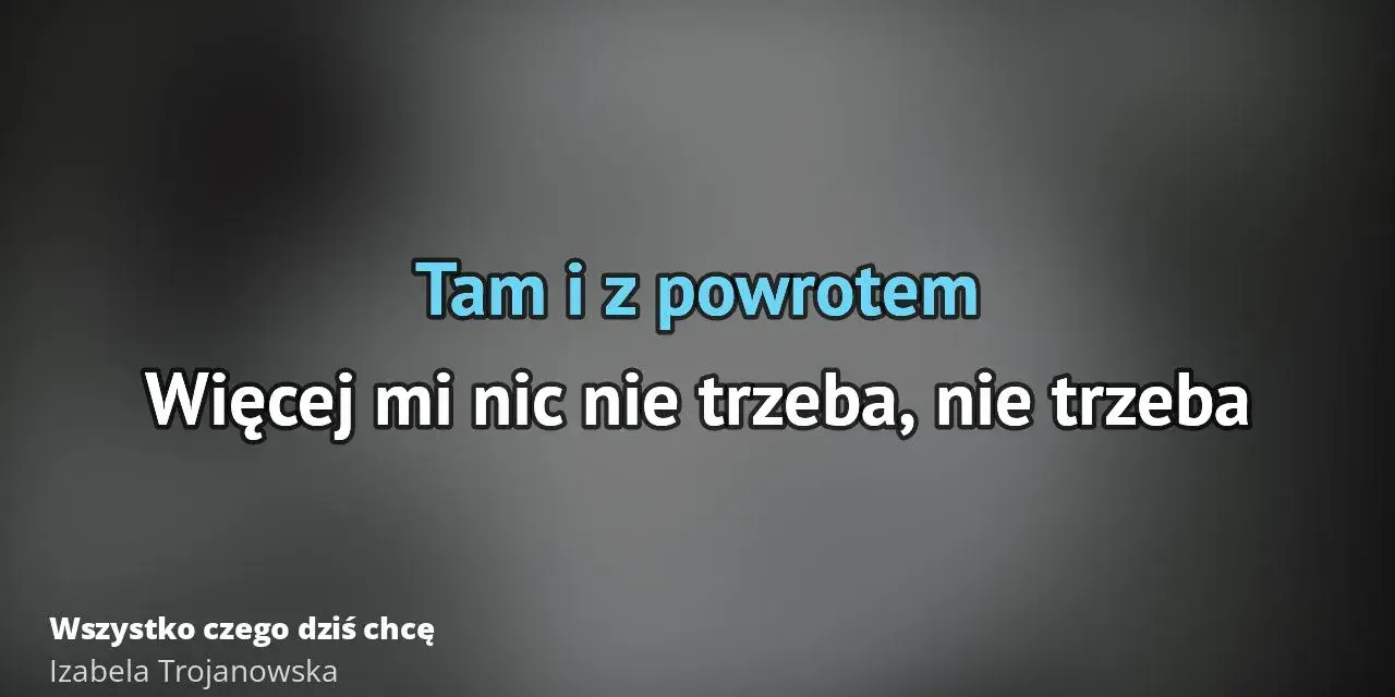 Tekst piosenki wszystko czego dzis chce – zrozum tekst i emocje