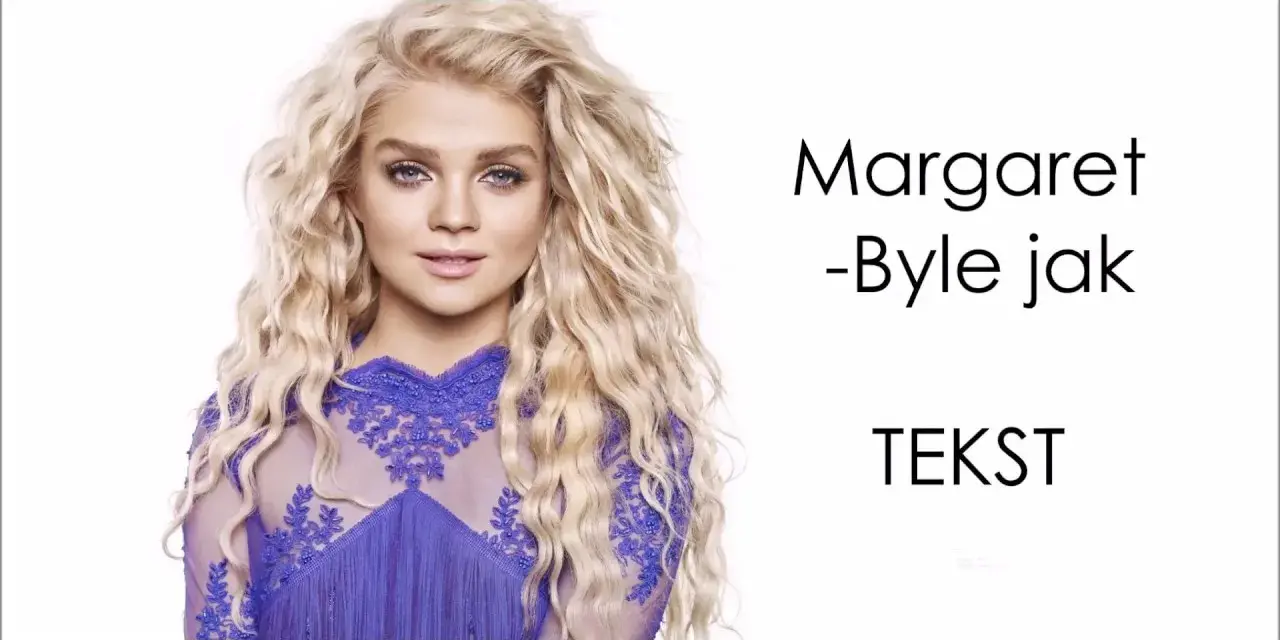 Tekst piosenki margaret byle jak - pełne słowa i analiza utworu