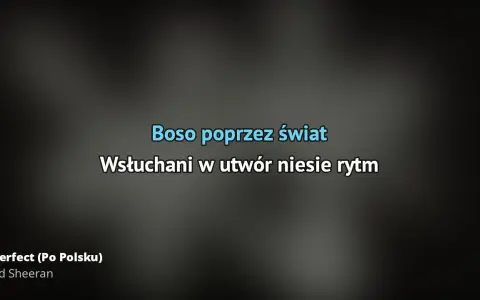 Jak czytać tekst ed sheeran perfect - pełne słowa i wymowa