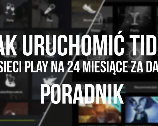 Jak aktywować TIDAL w Play i cieszyć się muzyką za darmo przez 2 lata