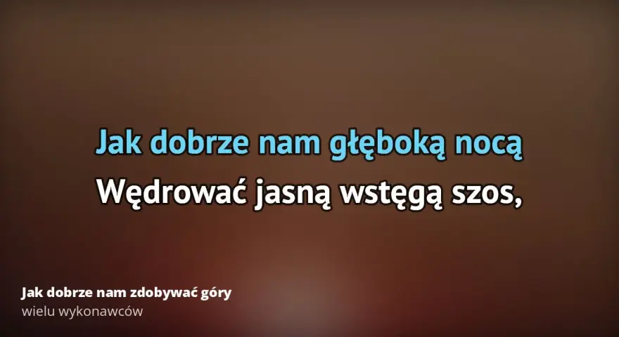 Tekst piosenki jak dobrze nam zdobywać góry - odkryj jej piękno i znaczenie